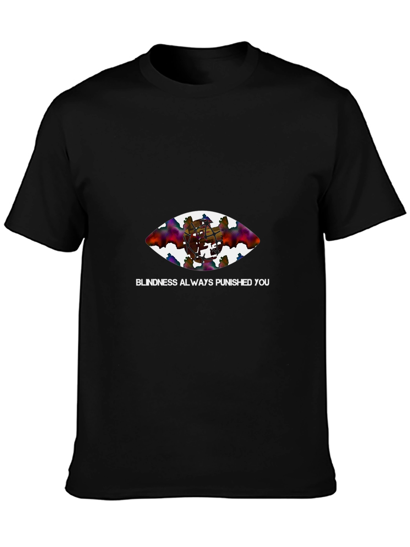 Blindness Punished You Graphic Tee