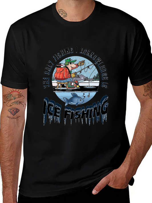 Ice Fishing T-Shirt: The Only Fishing I Acknowledge!