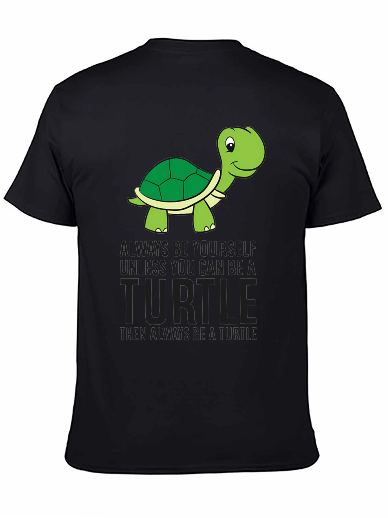 Turtle Graphic Tee - Be Yourself Unless Turtle!