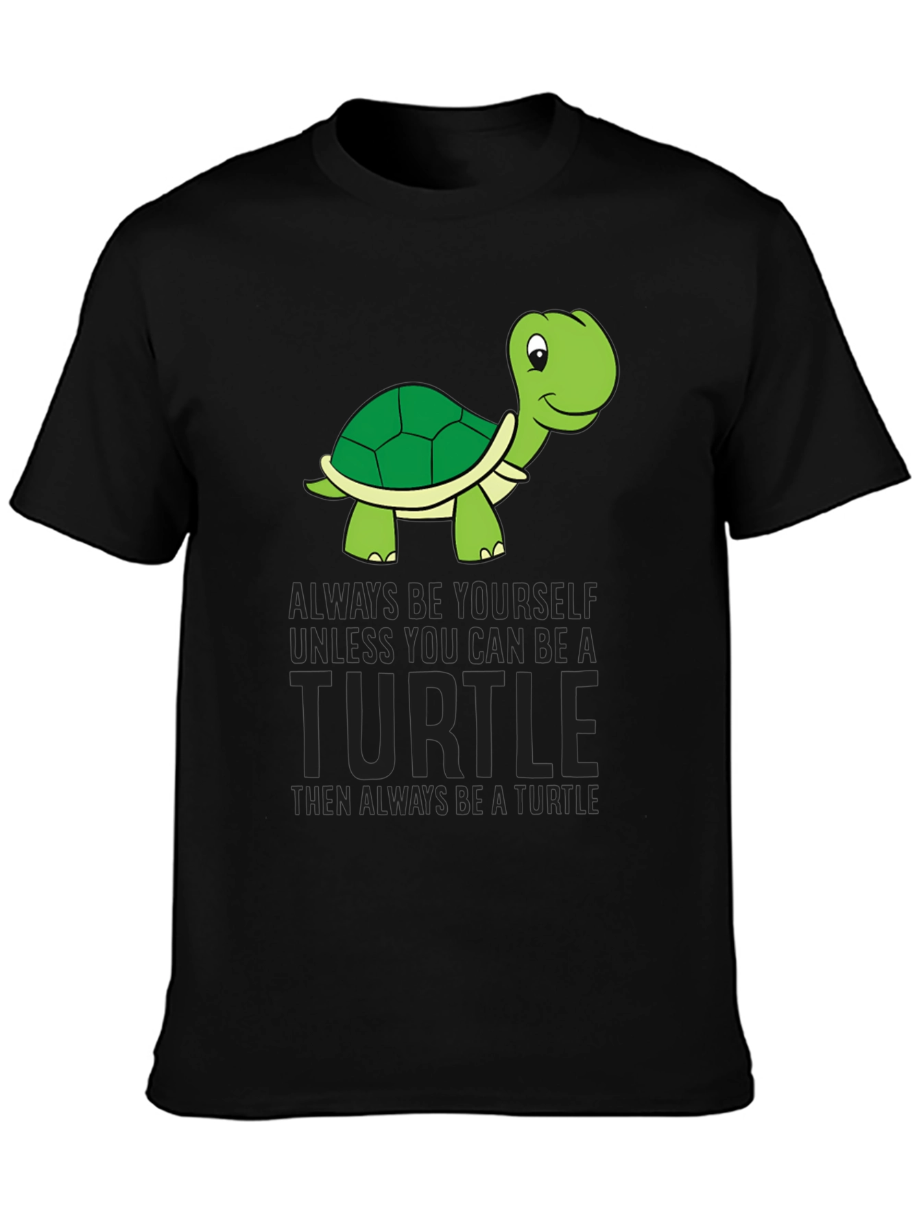 Turtle Graphic Tee - Be Yourself Unless Turtle!