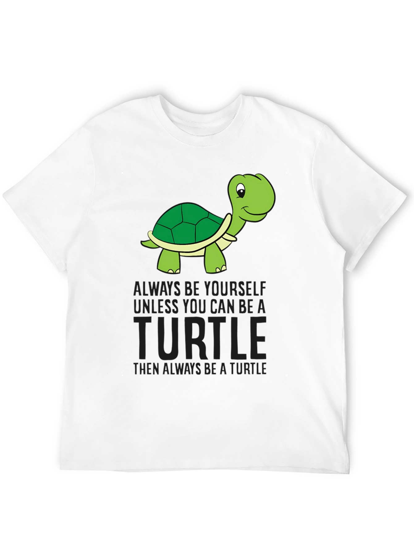 Turtle Graphic Tee - Be Yourself Unless Turtle!