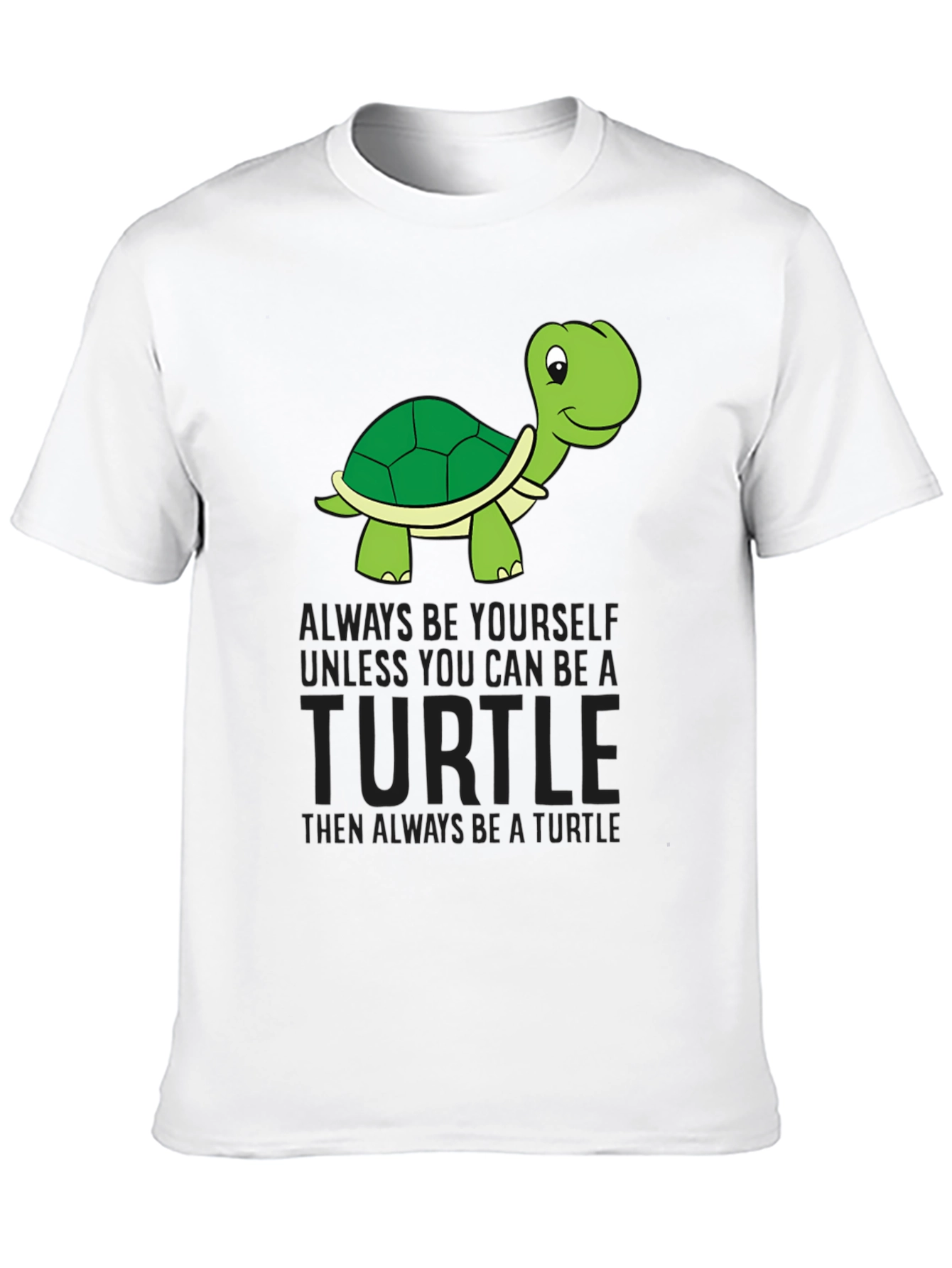 Turtle Graphic Tee - Be Yourself Unless Turtle!