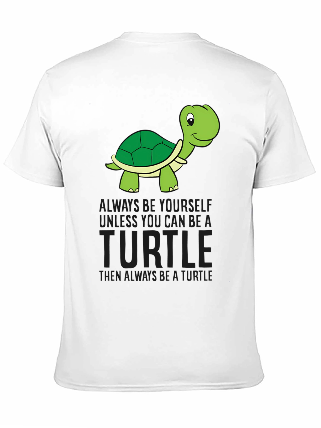 Turtle Graphic Tee - Be Yourself Unless Turtle!