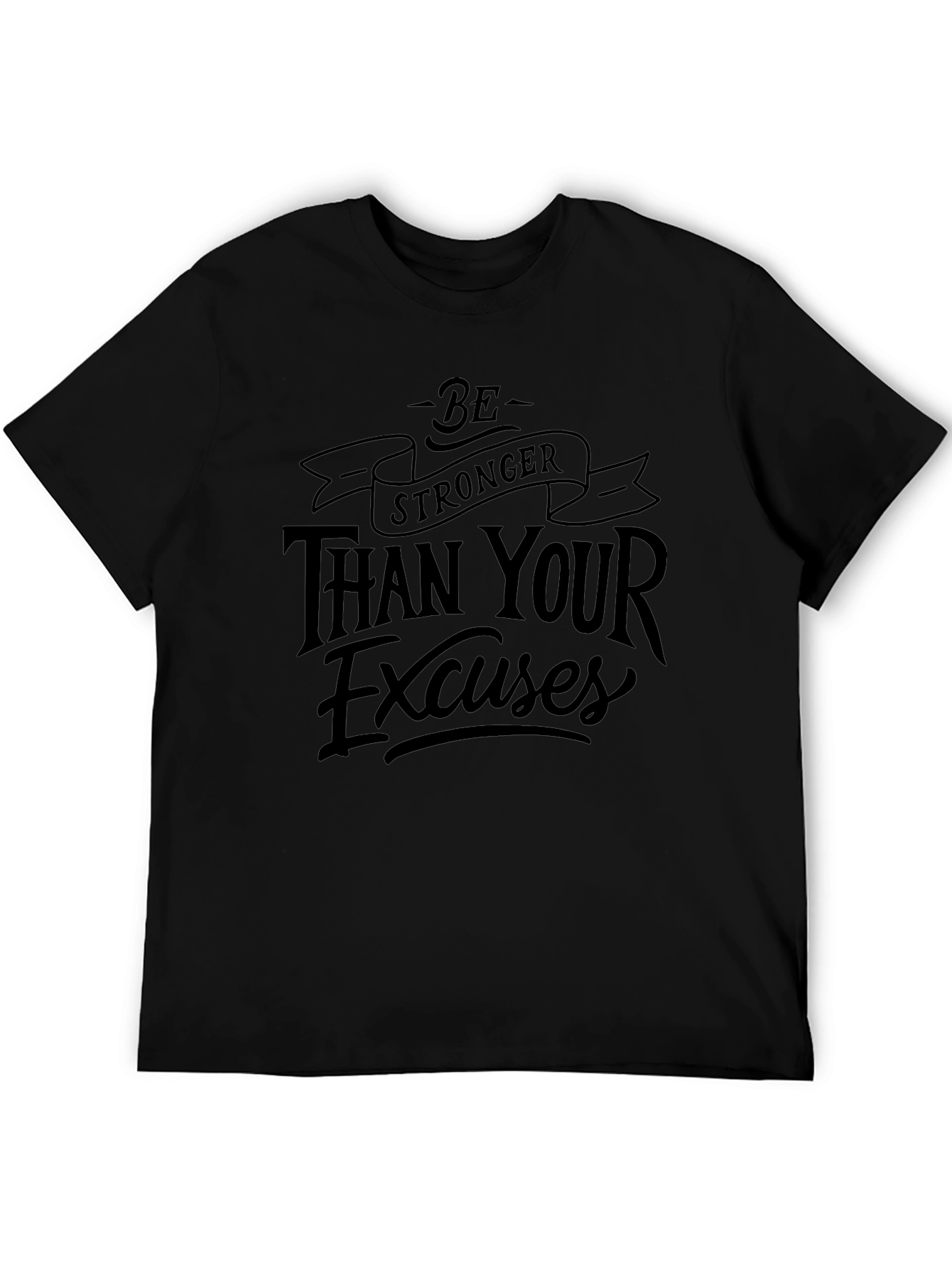 Be Stronger Than Your Excuses Graphic Tee