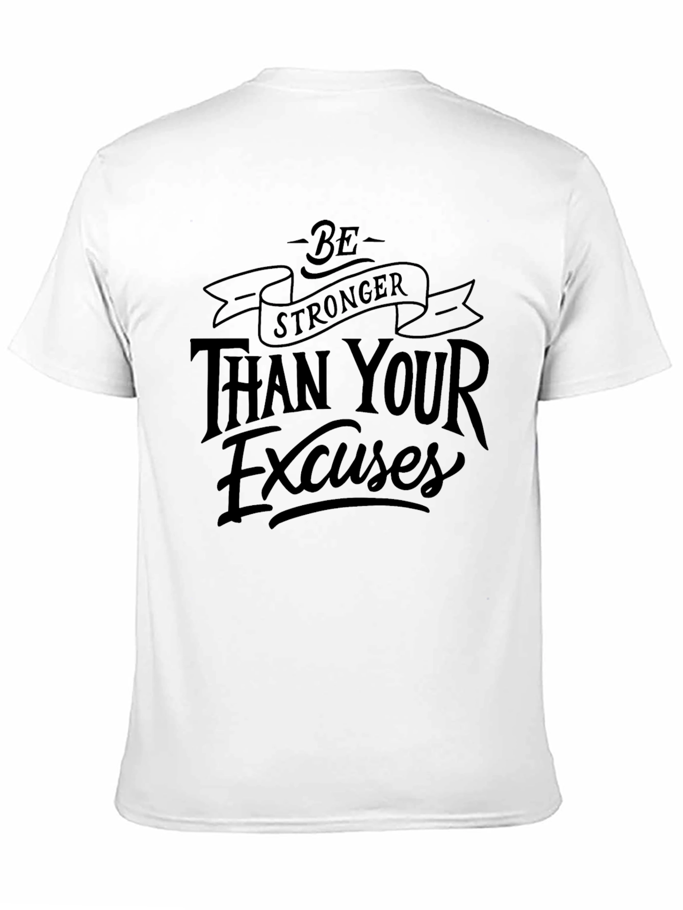 Be Stronger Than Your Excuses Graphic Tee