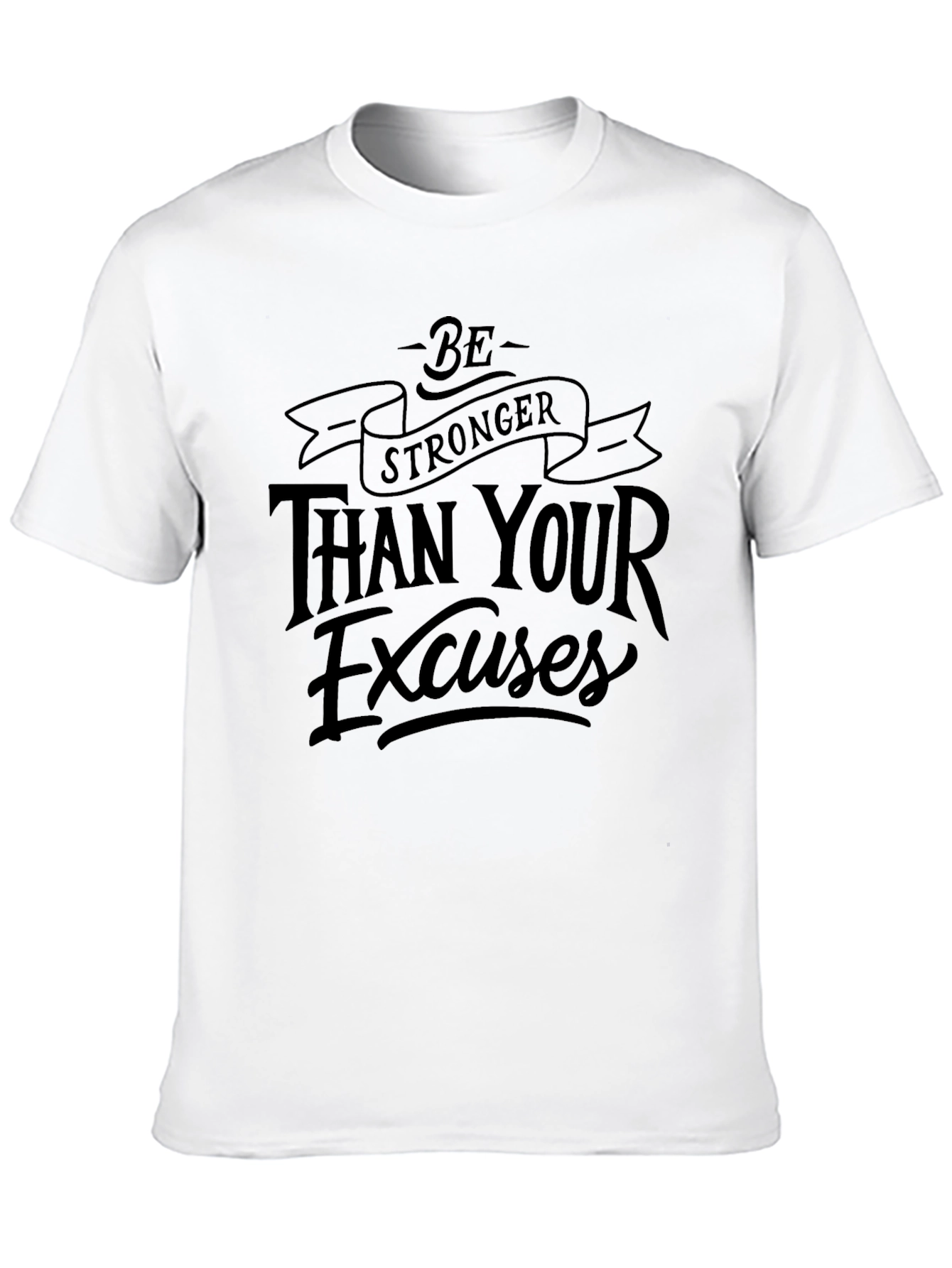 Be Stronger Than Your Excuses Graphic Tee