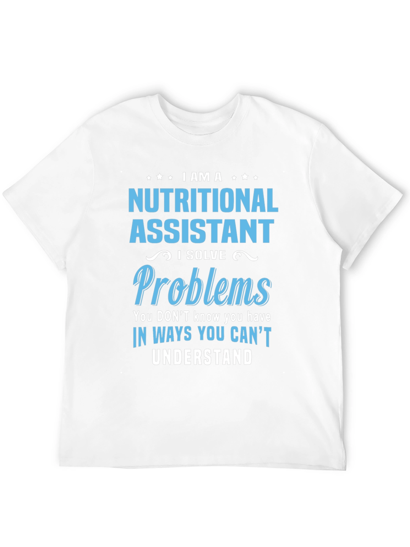 Nutritional Assistant T-Shirt: I Solve Problems