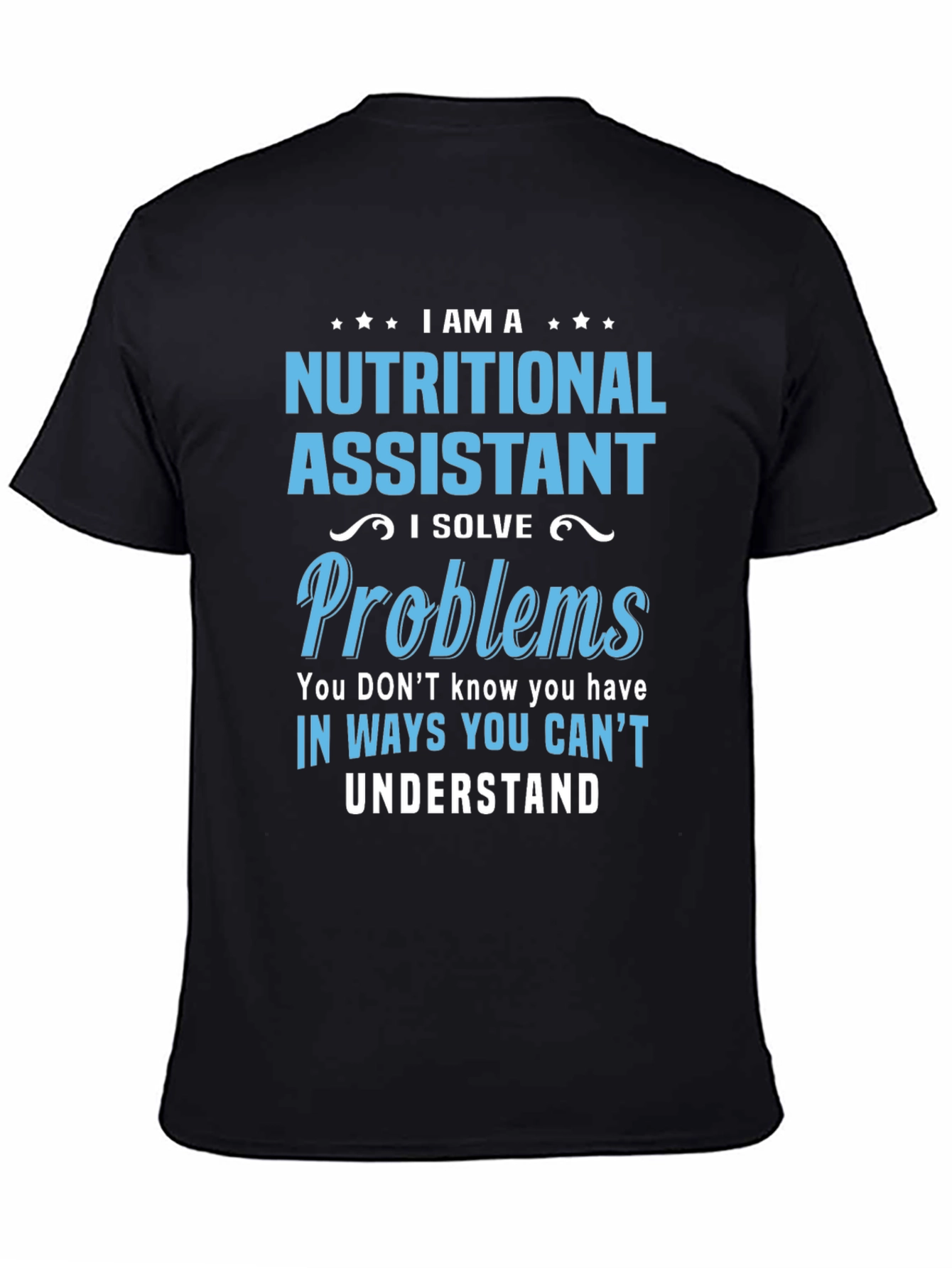 Nutritional Assistant T-Shirt: I Solve Problems