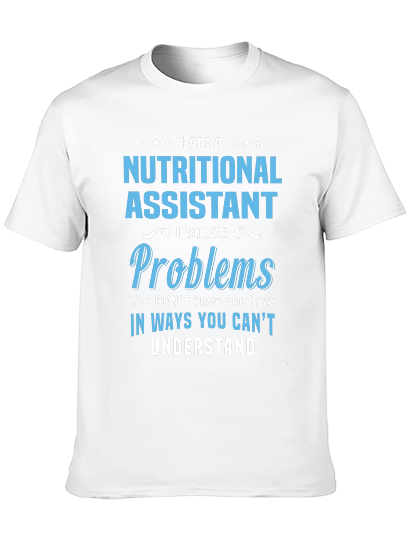 Nutritional Assistant T-Shirt: I Solve Problems