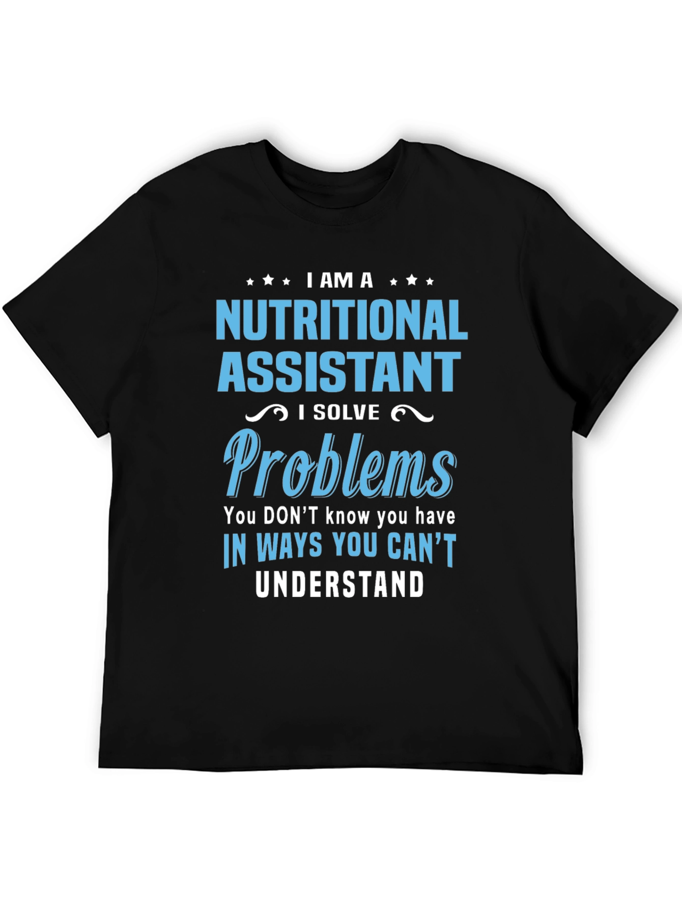 Nutritional Assistant T-Shirt: I Solve Problems