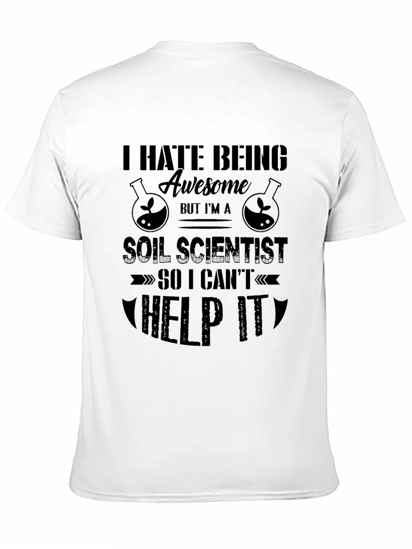 I Hate Being Awesome Soil Scientist Graphic T-Shirt