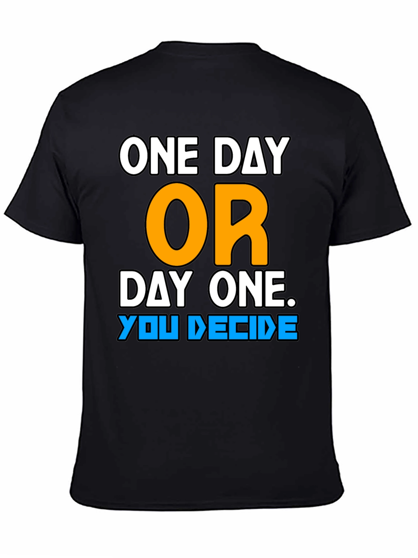 One Day or Day One Motivational T-Shirt