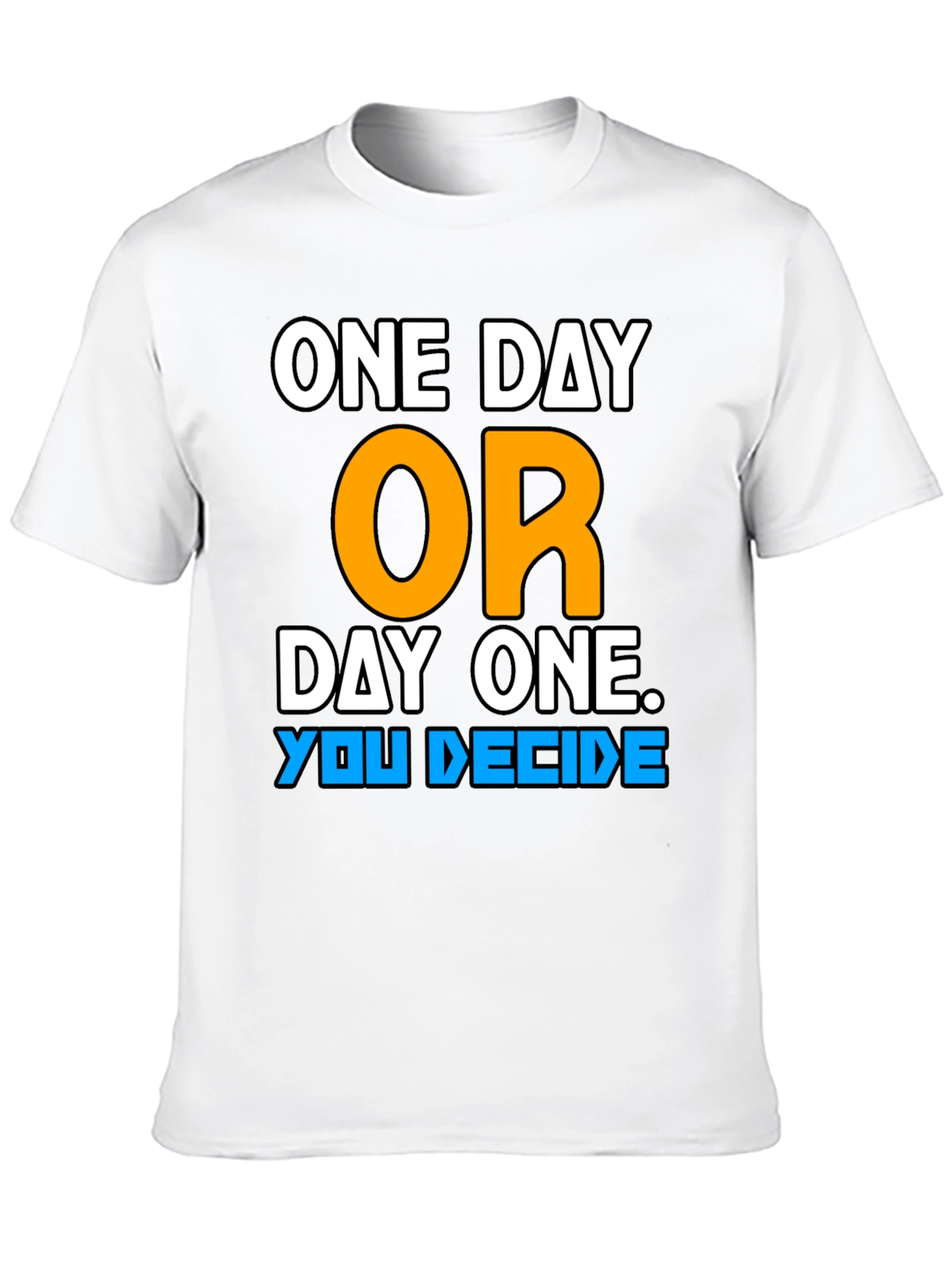 One Day or Day One Motivational T-Shirt