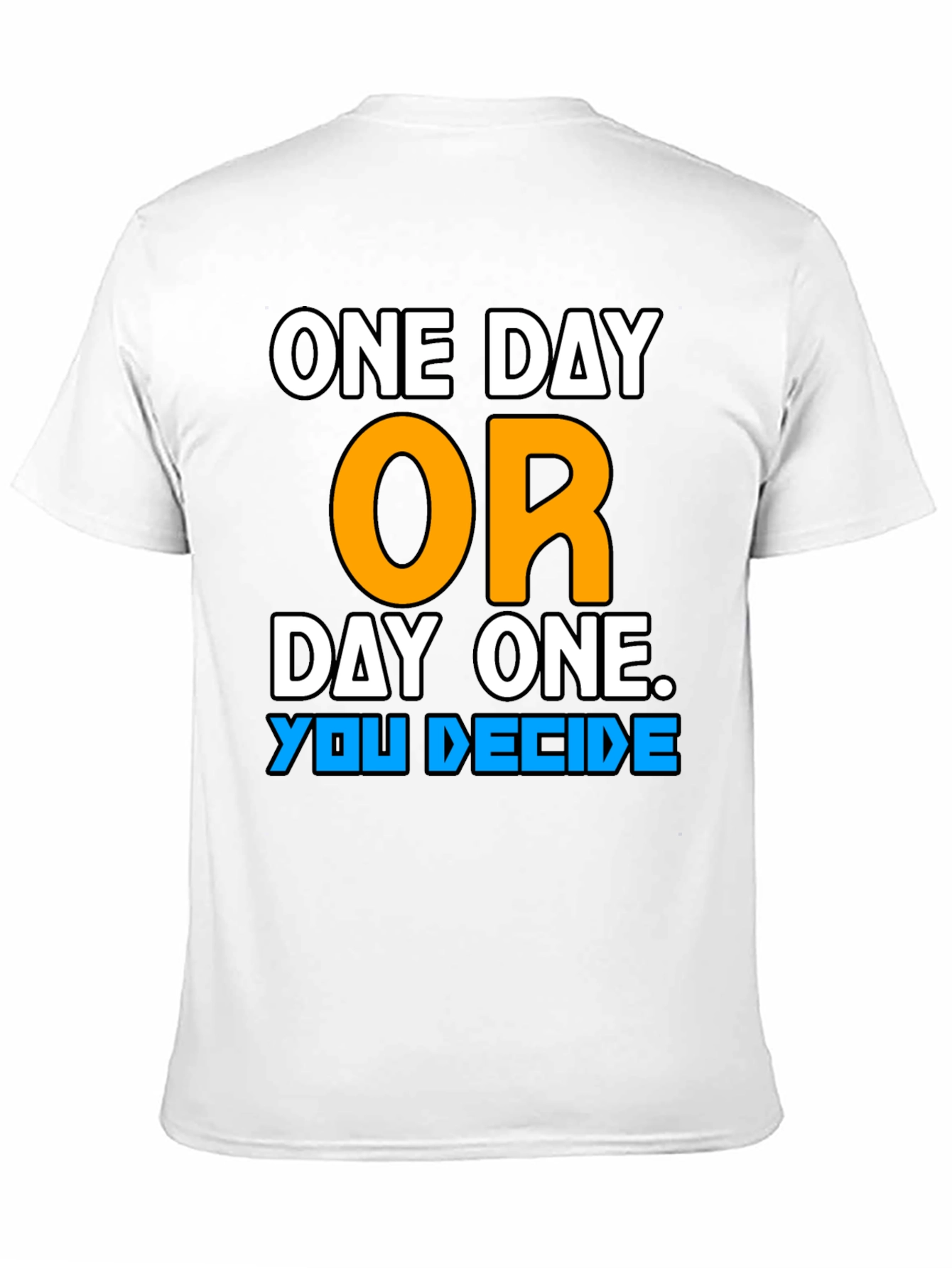 One Day or Day One Motivational T-Shirt