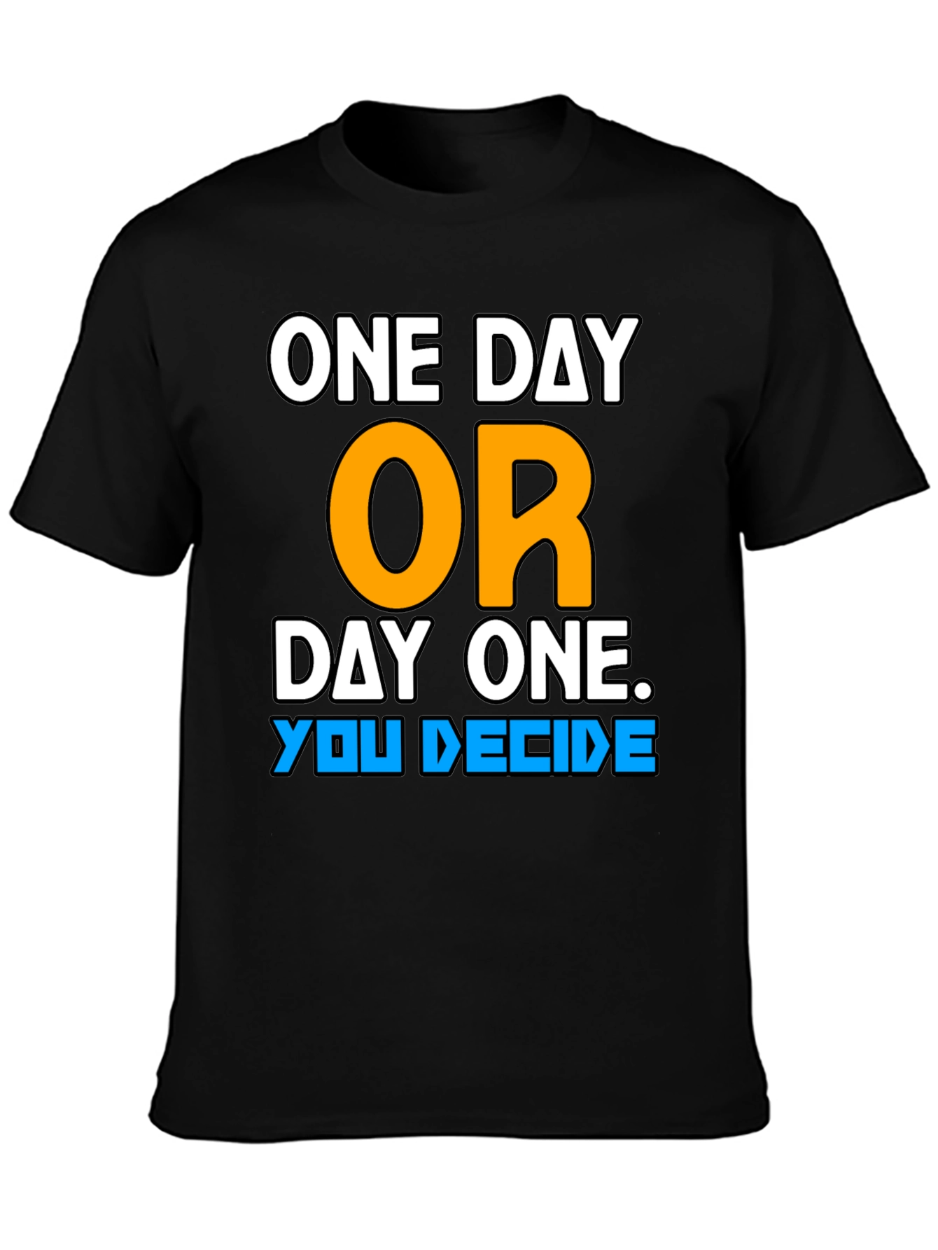 One Day or Day One Motivational T-Shirt