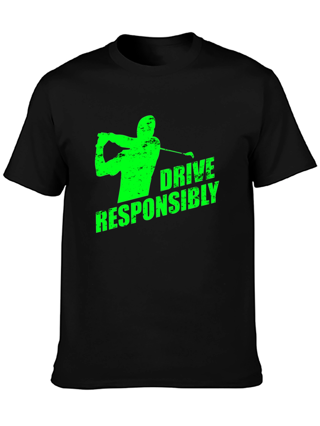 Drive Responsibly Golf T-Shirt
