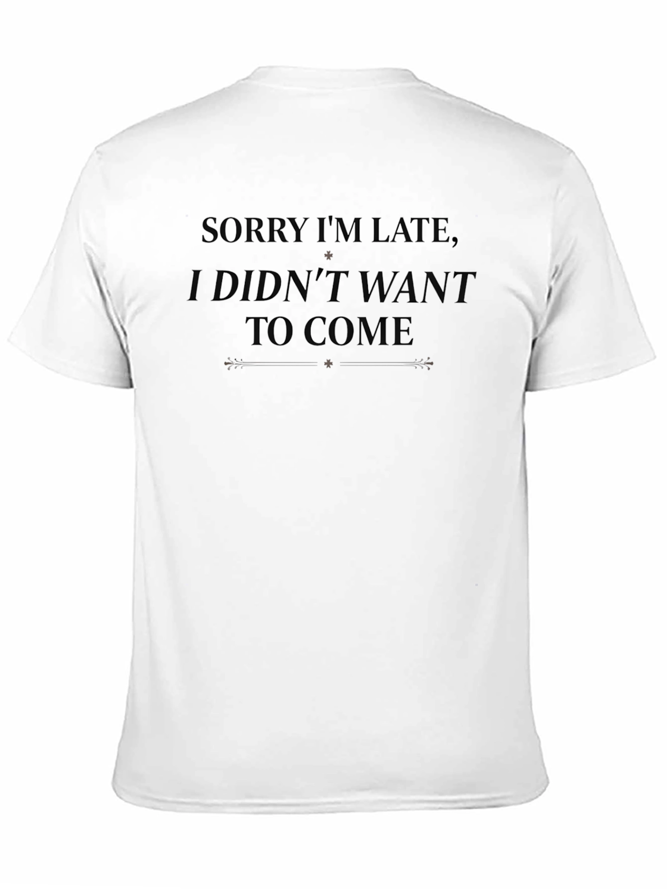 Funny Sarcastic Graphic Tee - Sorry Im Late