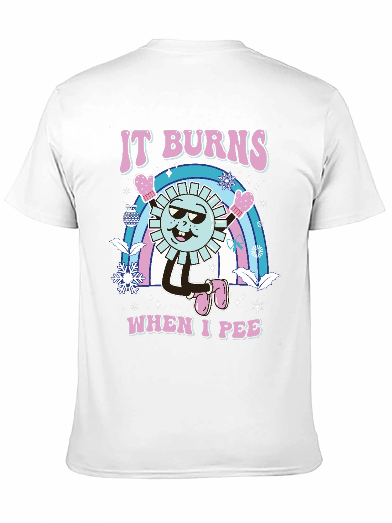 It Burns When I Pee Novelty T-Shirt