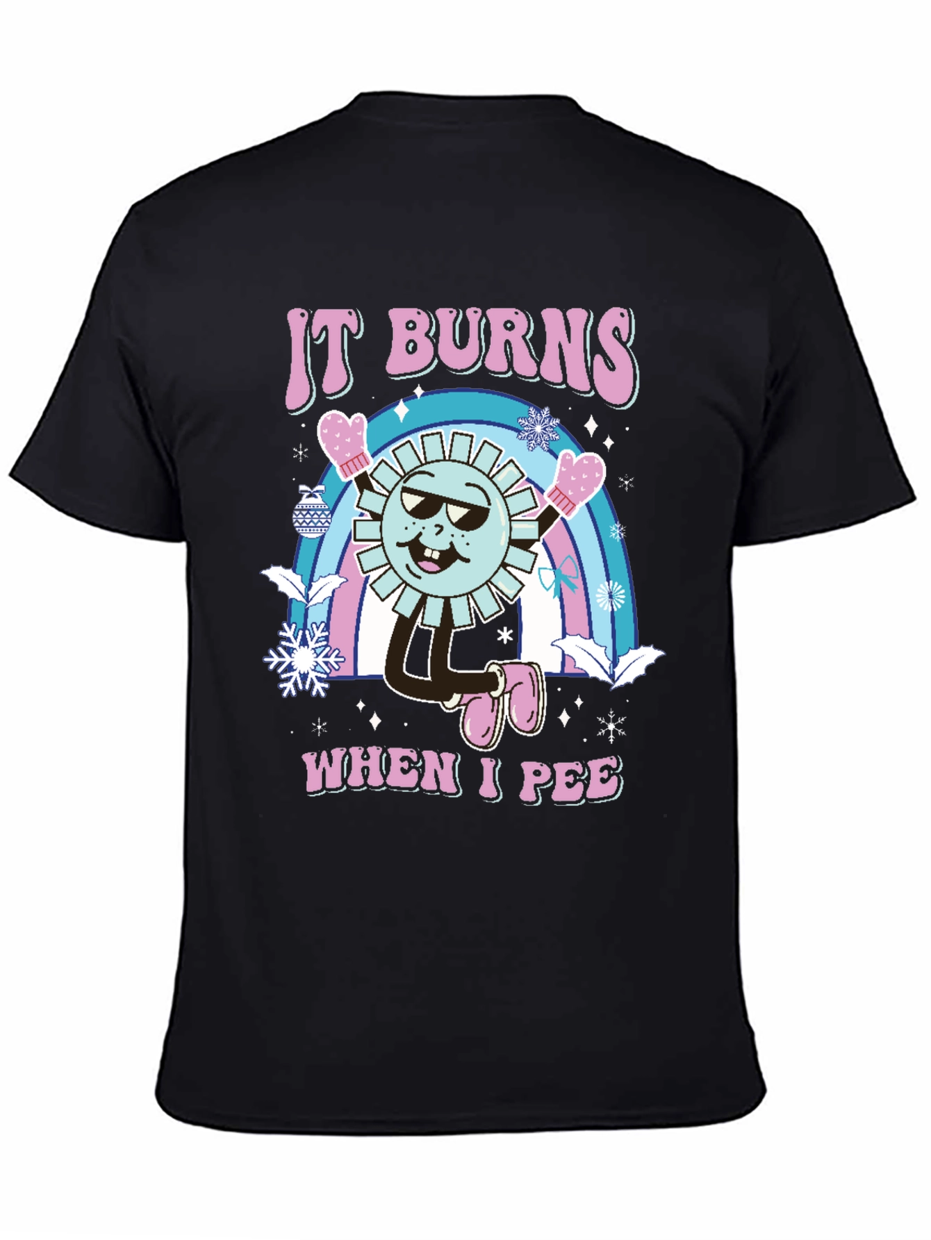 It Burns When I Pee Novelty T-Shirt