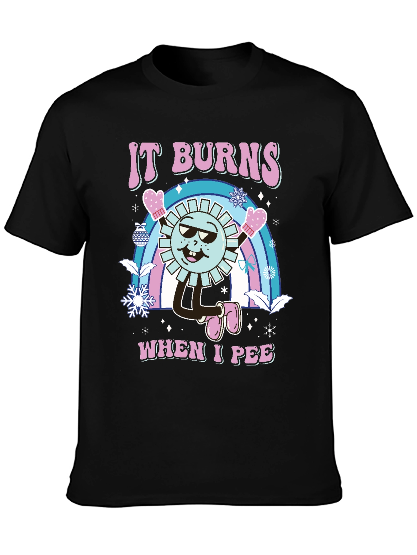 It Burns When I Pee Novelty T-Shirt