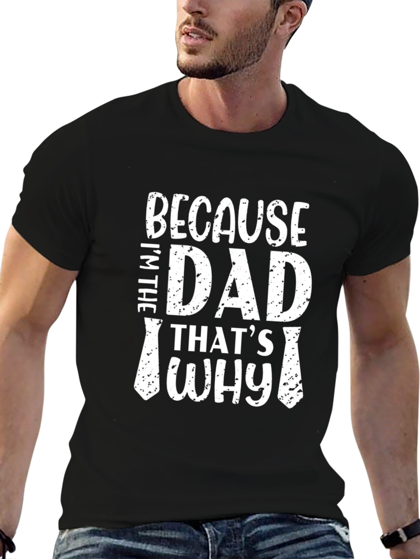 Because Im The Dad Thats Why Graphic Tee
