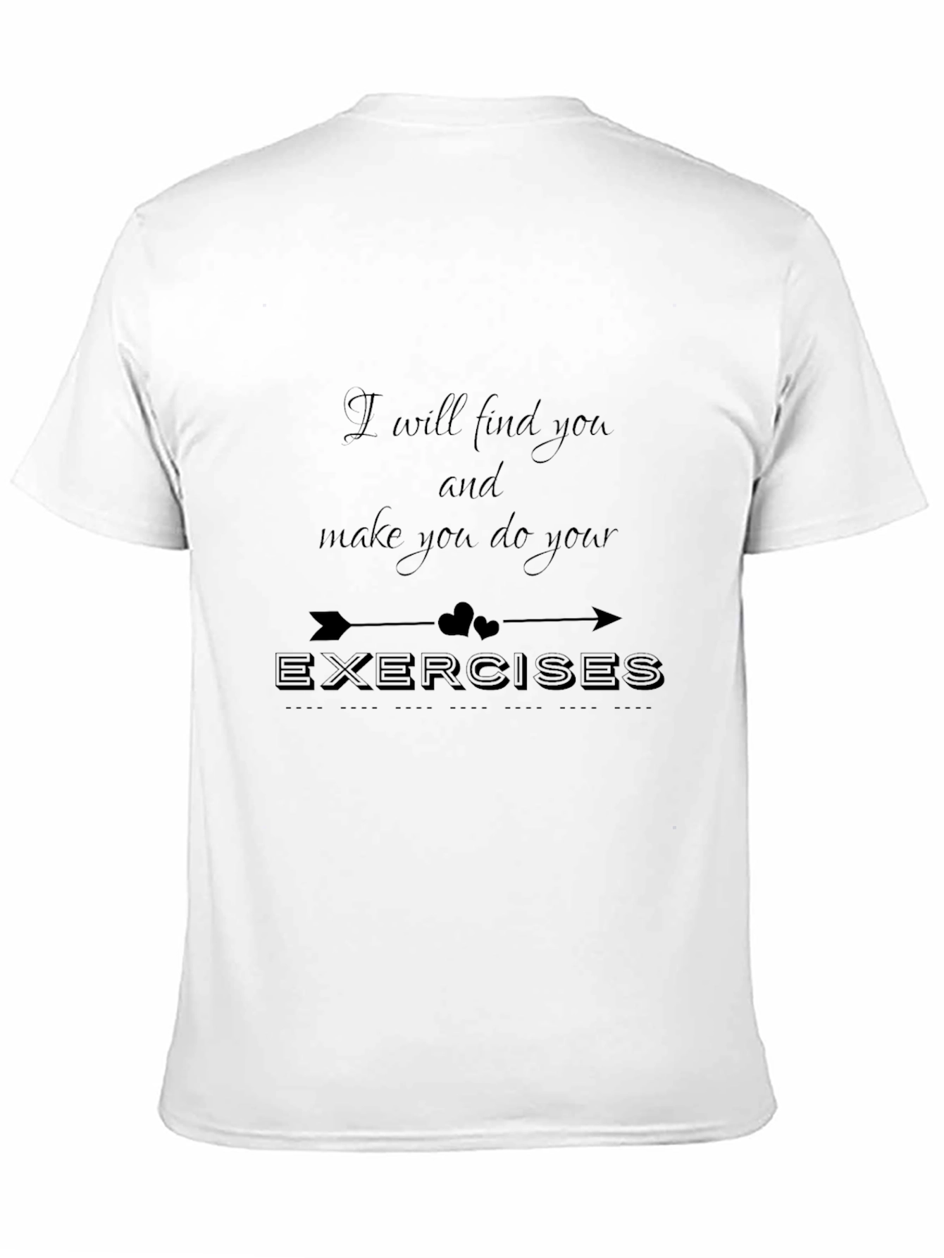 Motivational Exercise T-Shirt - I will find you