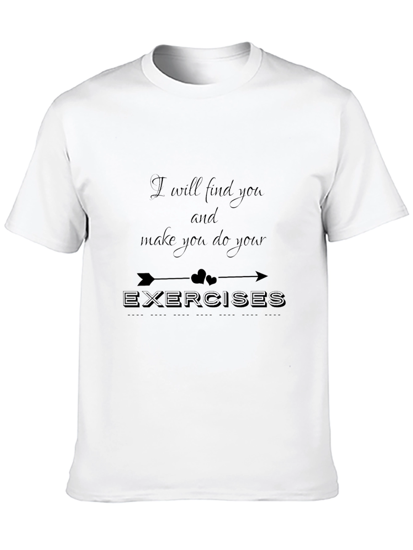 Motivational Exercise T-Shirt - I will find you