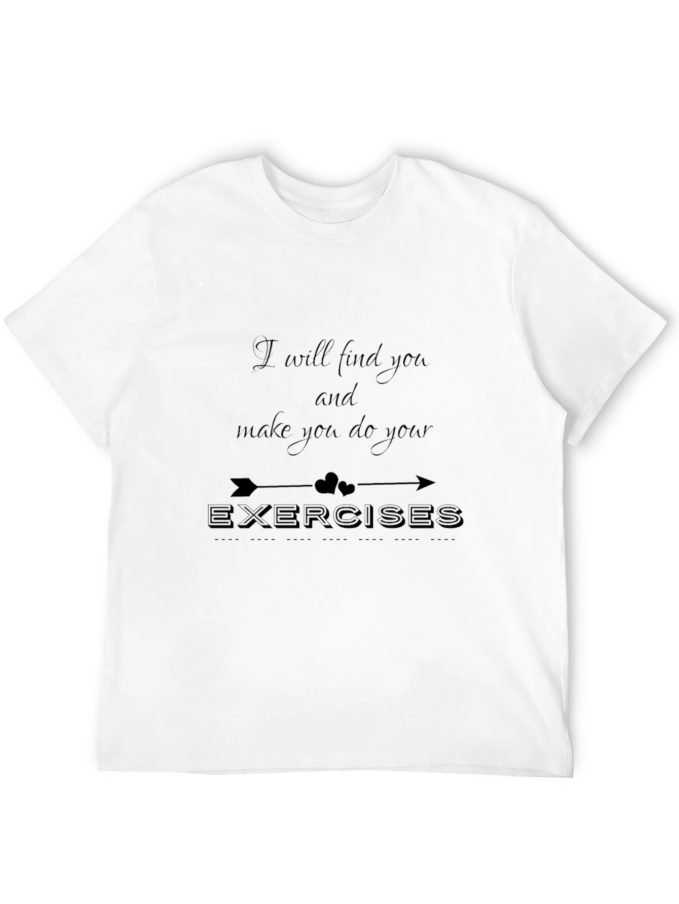 Motivational Exercise T-Shirt - I will find you