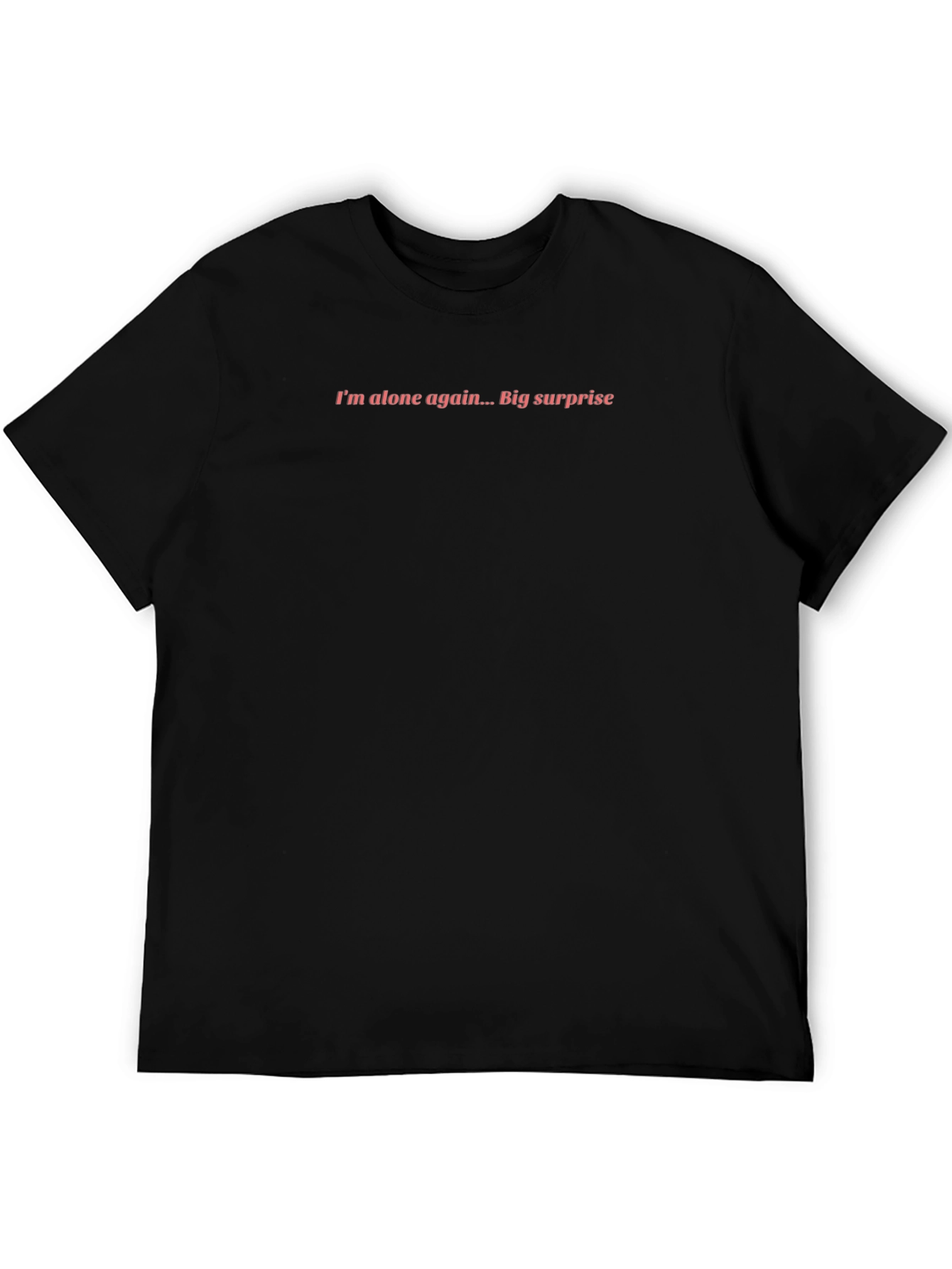 Im Alone Again Funny Graphic Tee