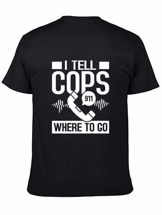 I Tell Cops Where To Go Funny 911 Dispatcher T-Shirt