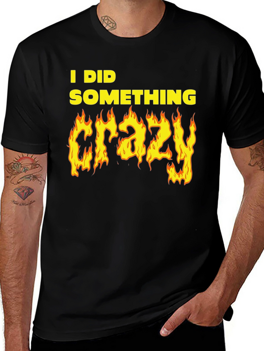 I Did Something Crazy Graphic Tee - Black Cotton T-Shirt