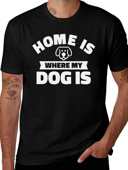 Home Is Where My Dog Is - Black T-Shirt