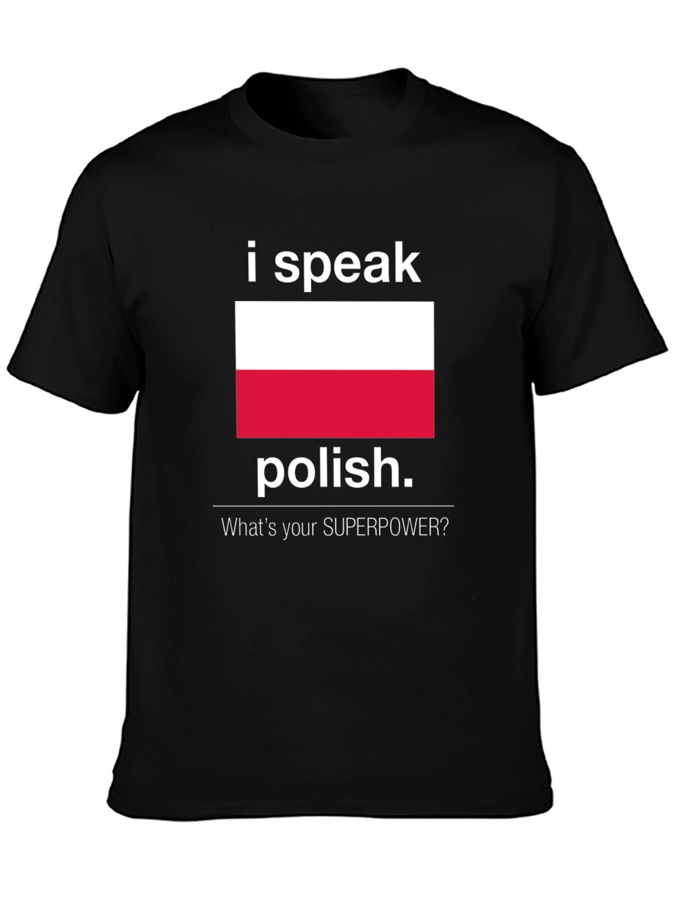 I Speak Polish T-Shirt: Whats Your Superpower?