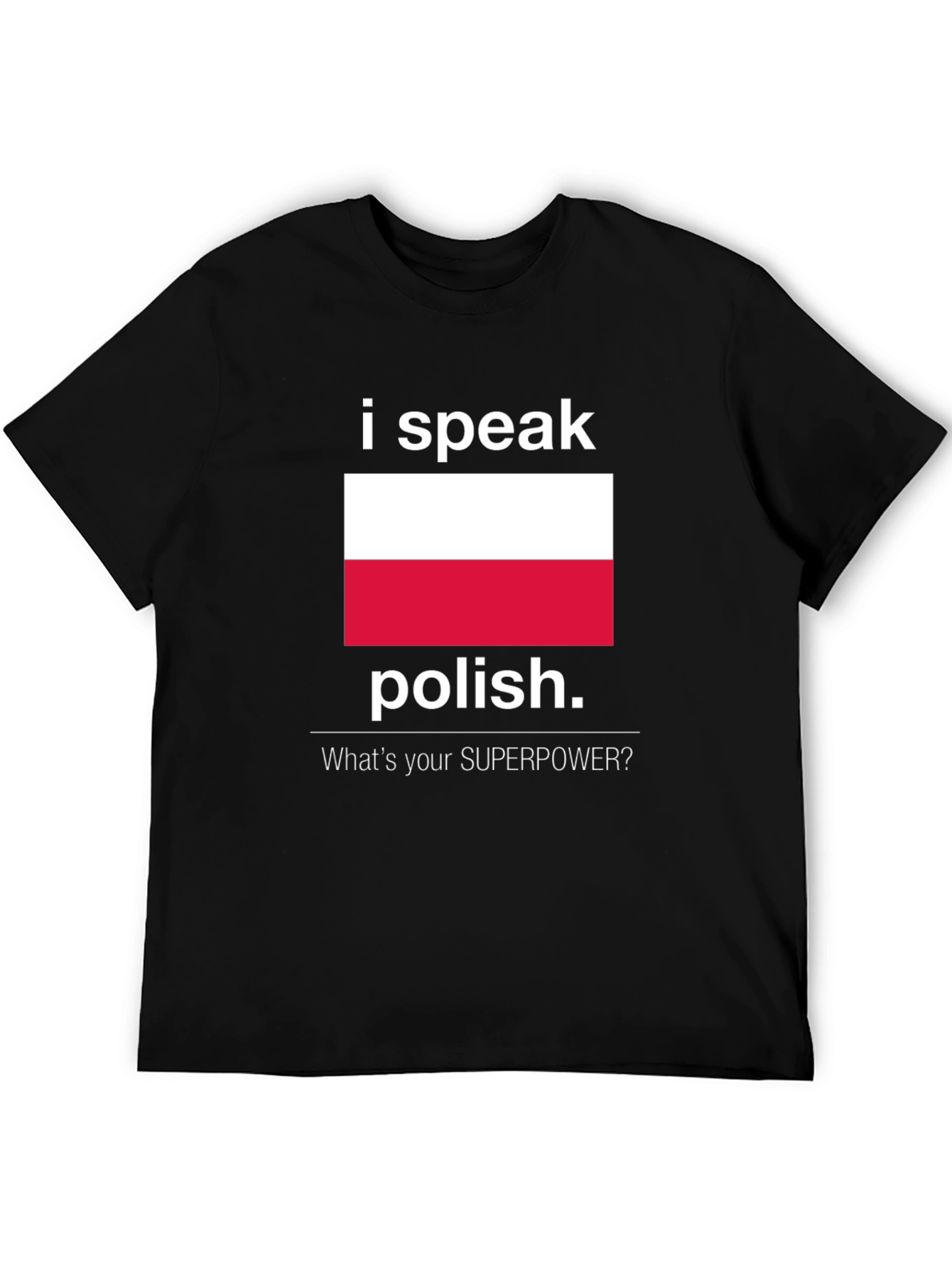 I Speak Polish T-Shirt: Whats Your Superpower?
