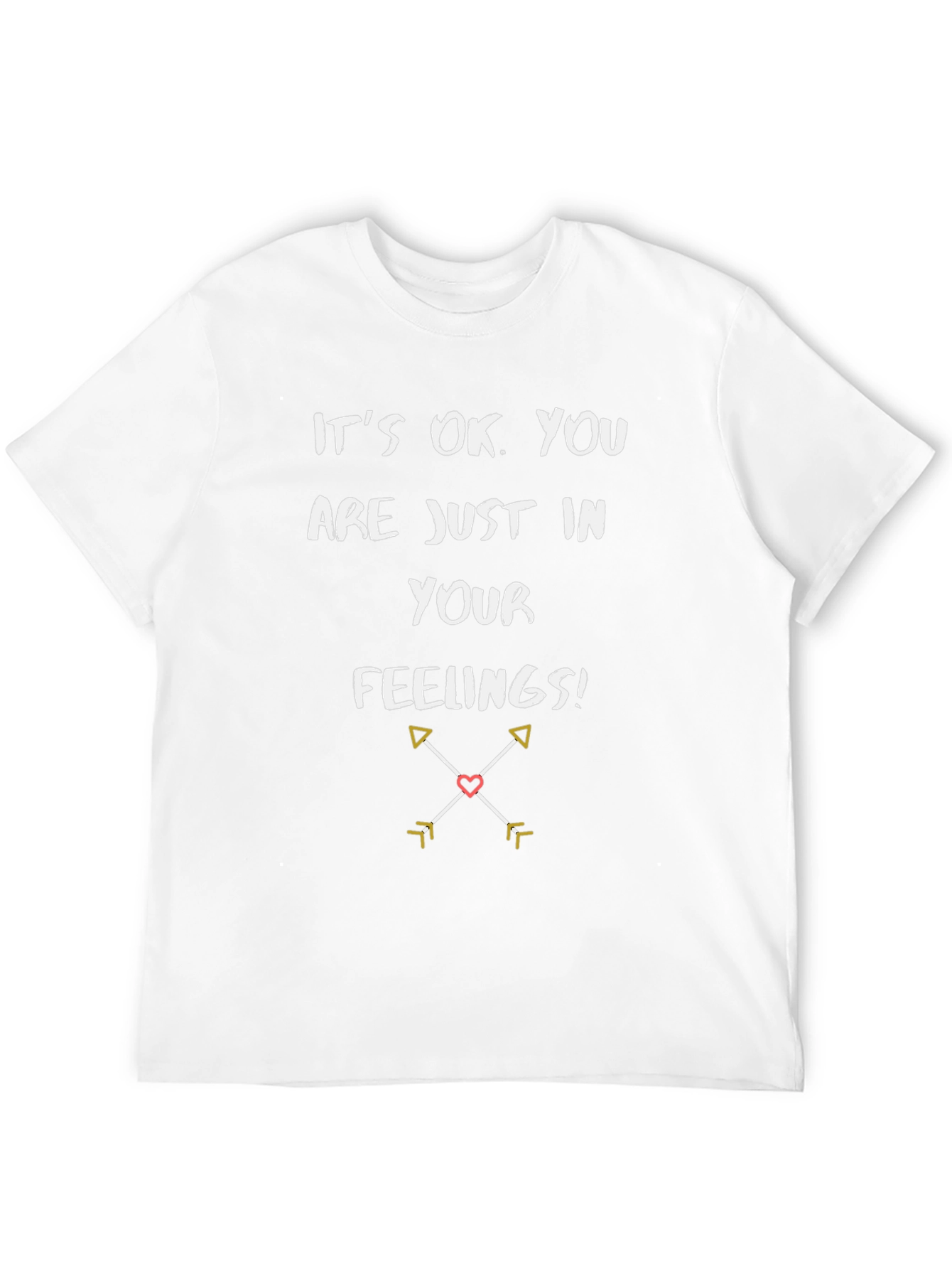 Its OK Youre in Your Feelings T-Shirt