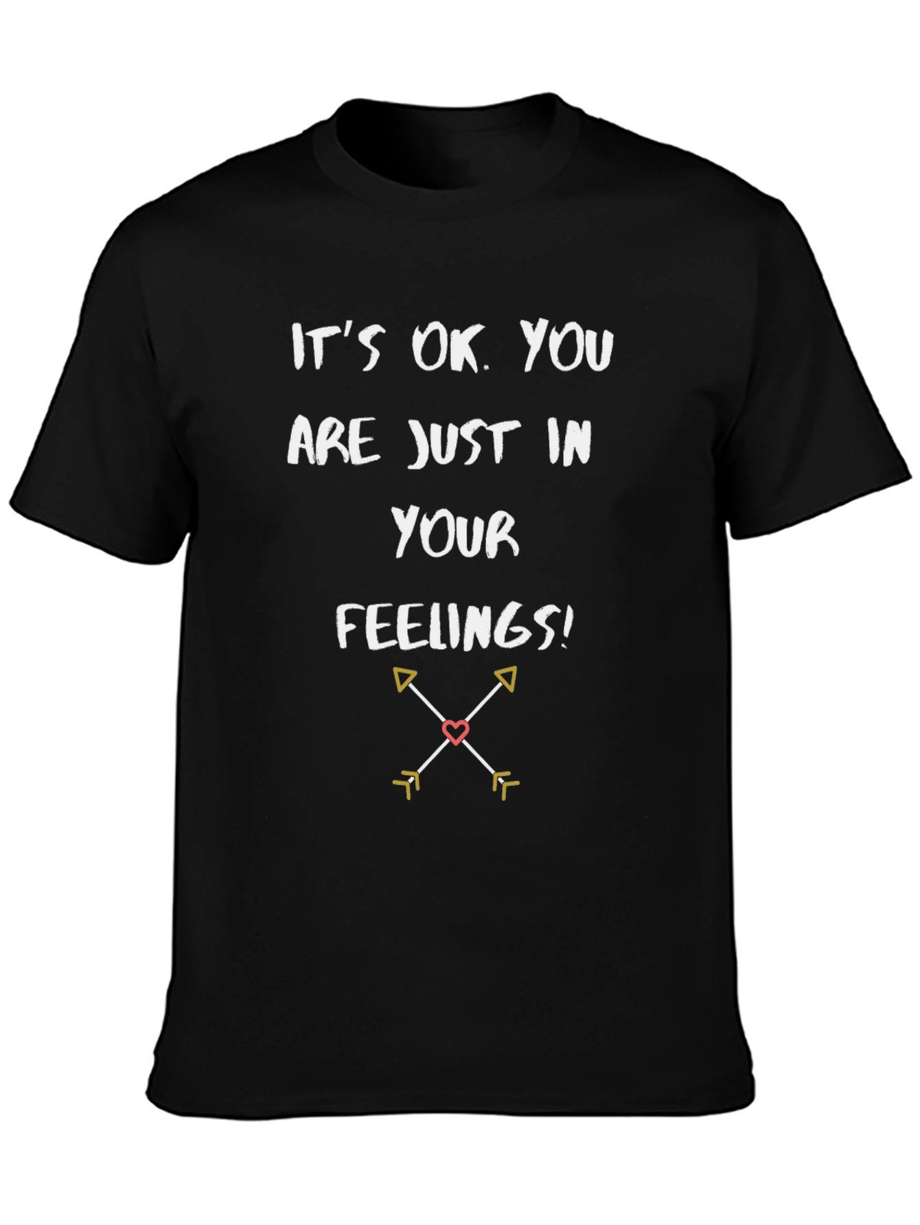 Its OK Youre in Your Feelings T-Shirt