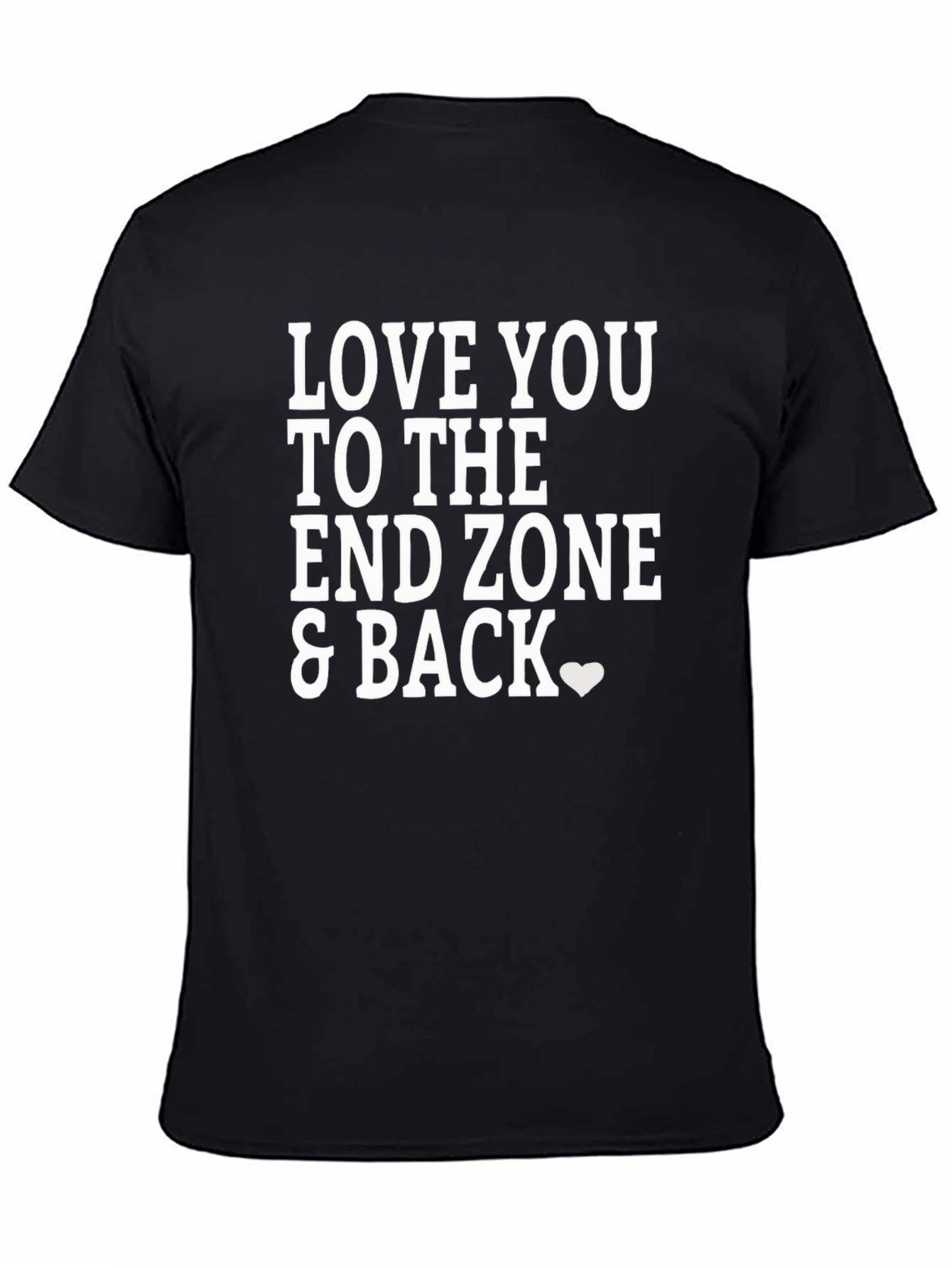 Love You To The End Zone & Back T-Shirt