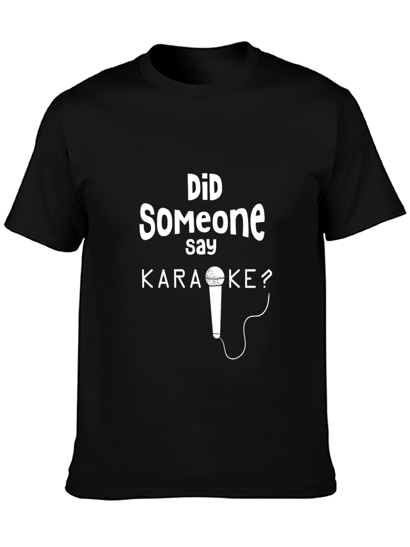 Karaoke T-Shirt: Did Someone Say Karaoke? Graphic Tee