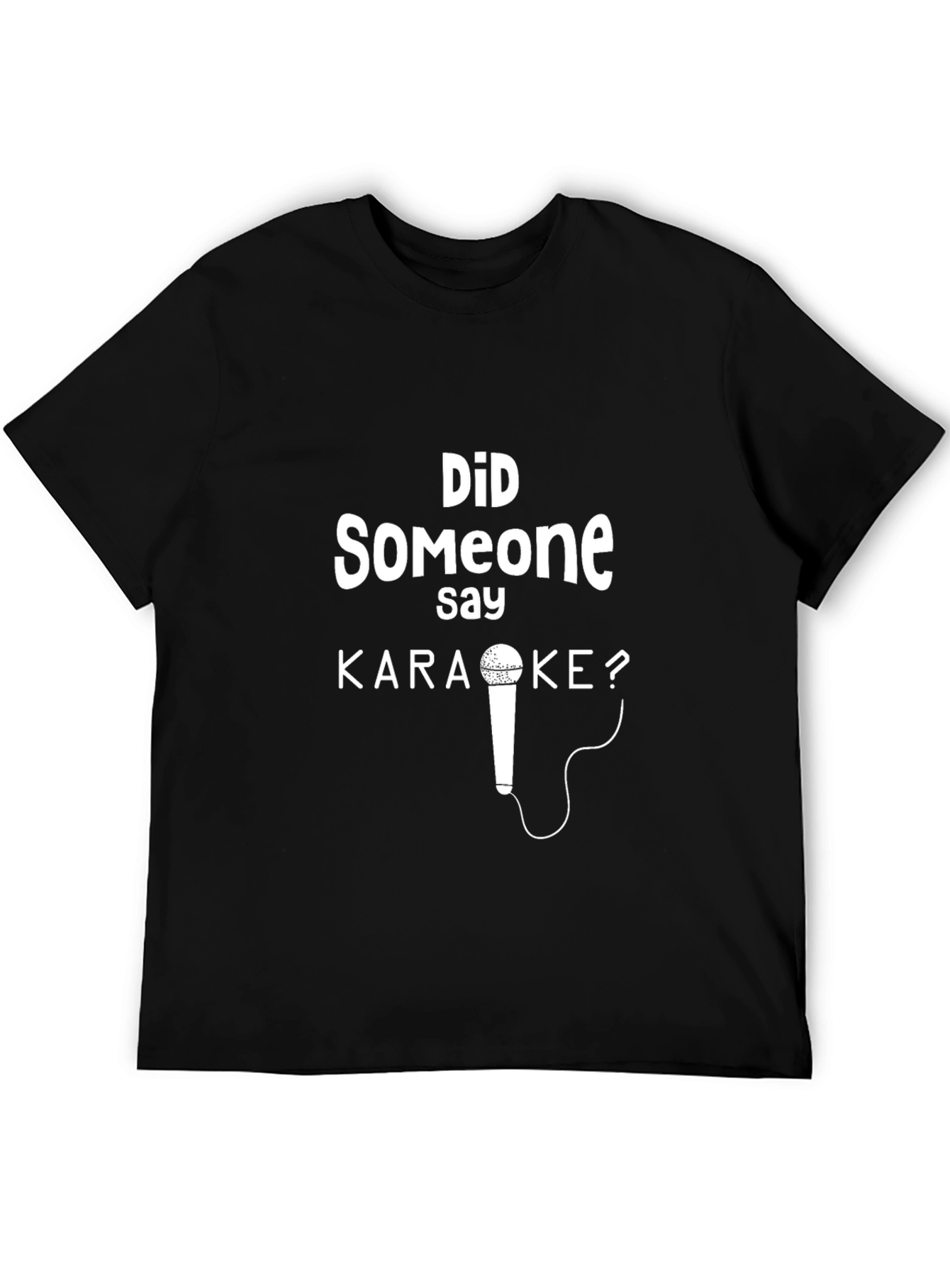 Karaoke T-Shirt: Did Someone Say Karaoke? Graphic Tee