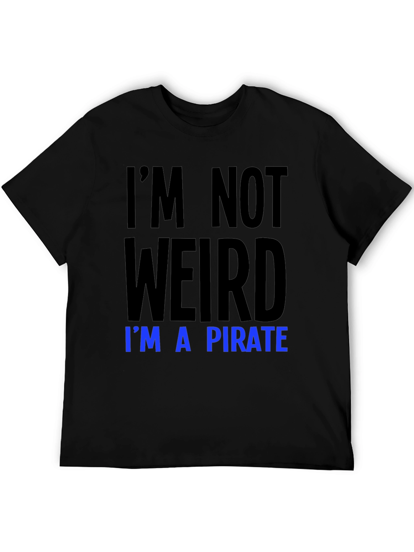 Im Not Weird Im a Pirate T-Shirt