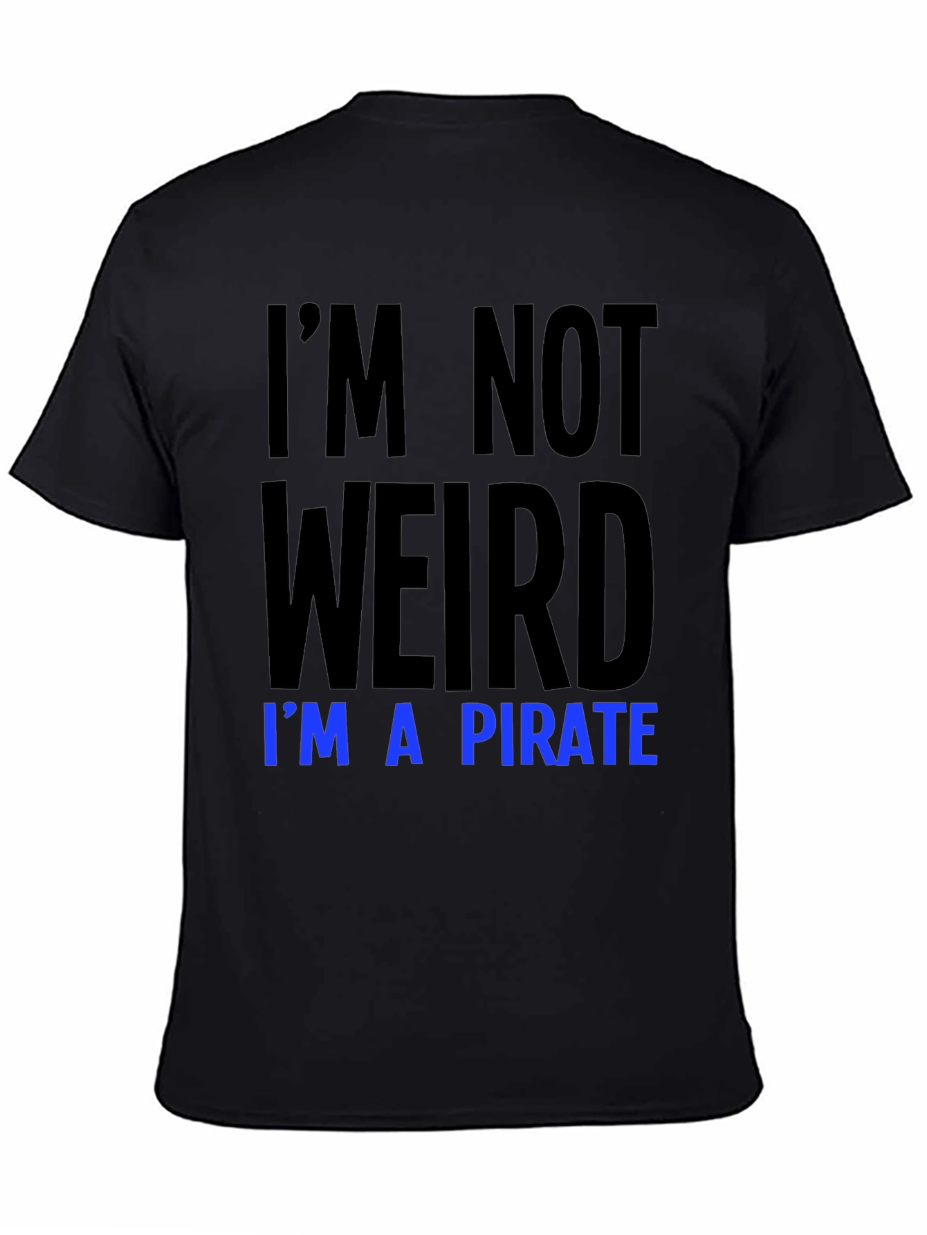 Im Not Weird Im a Pirate T-Shirt