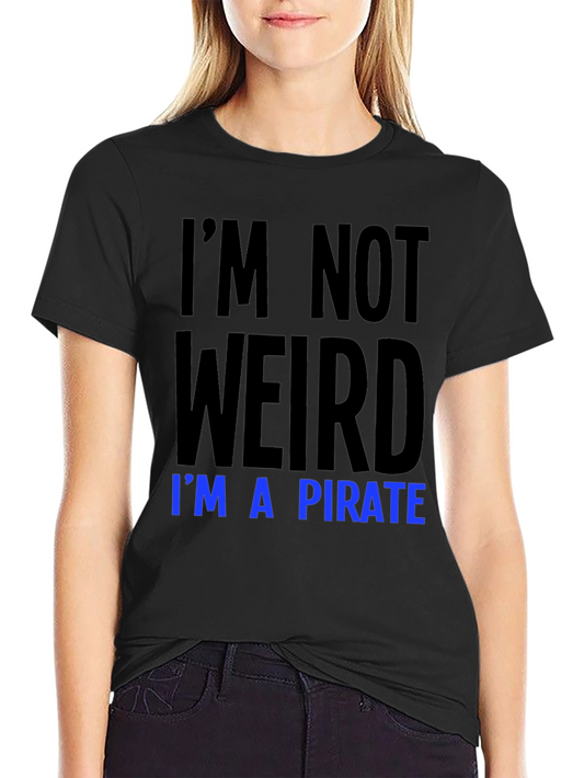 Im Not Weird Im a Pirate T-Shirt