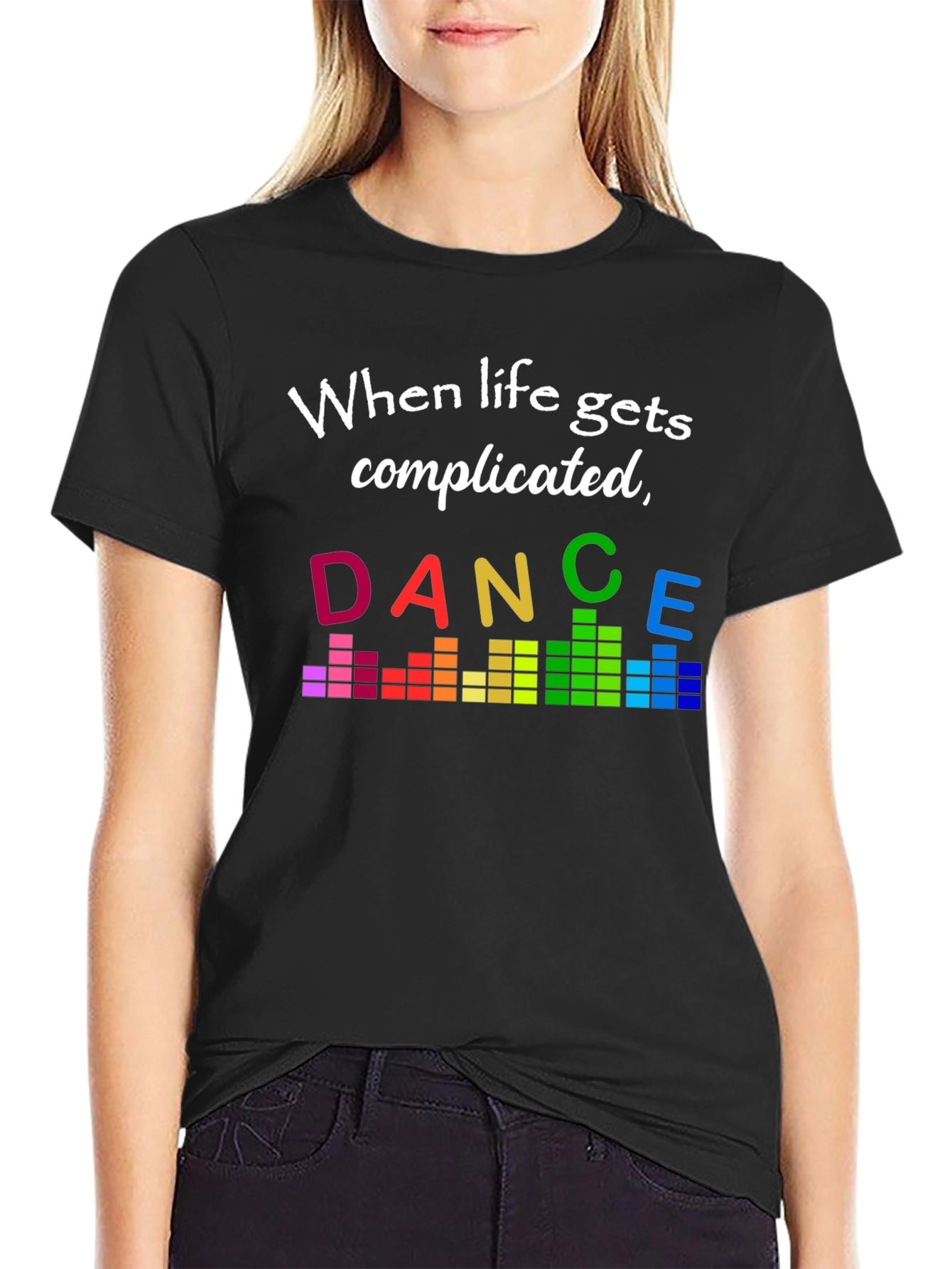 Dance Through It Tee - Complicated Life T-Shirt