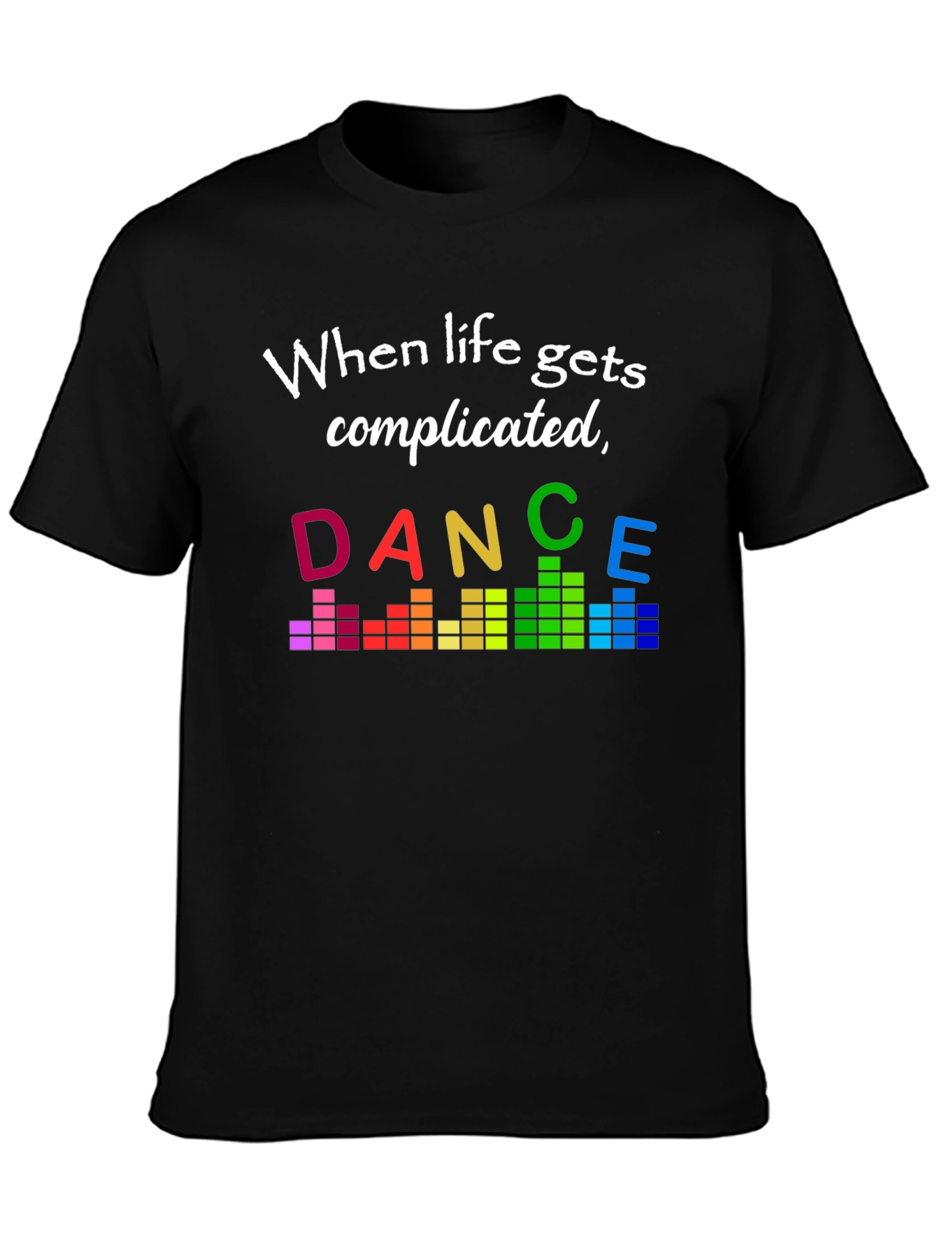 Dance Through It Tee - Complicated Life T-Shirt
