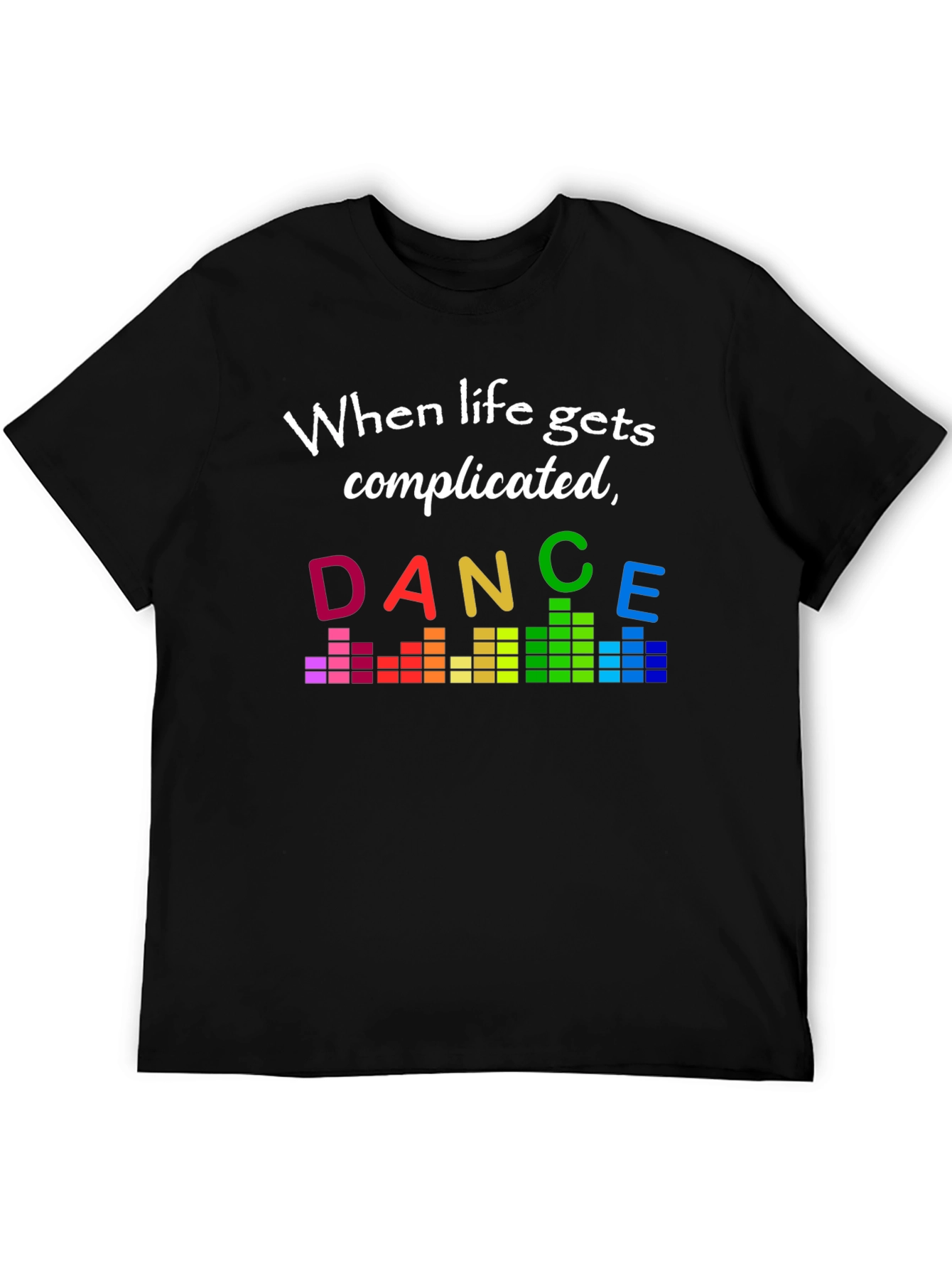 Dance Through It Tee - Complicated Life T-Shirt