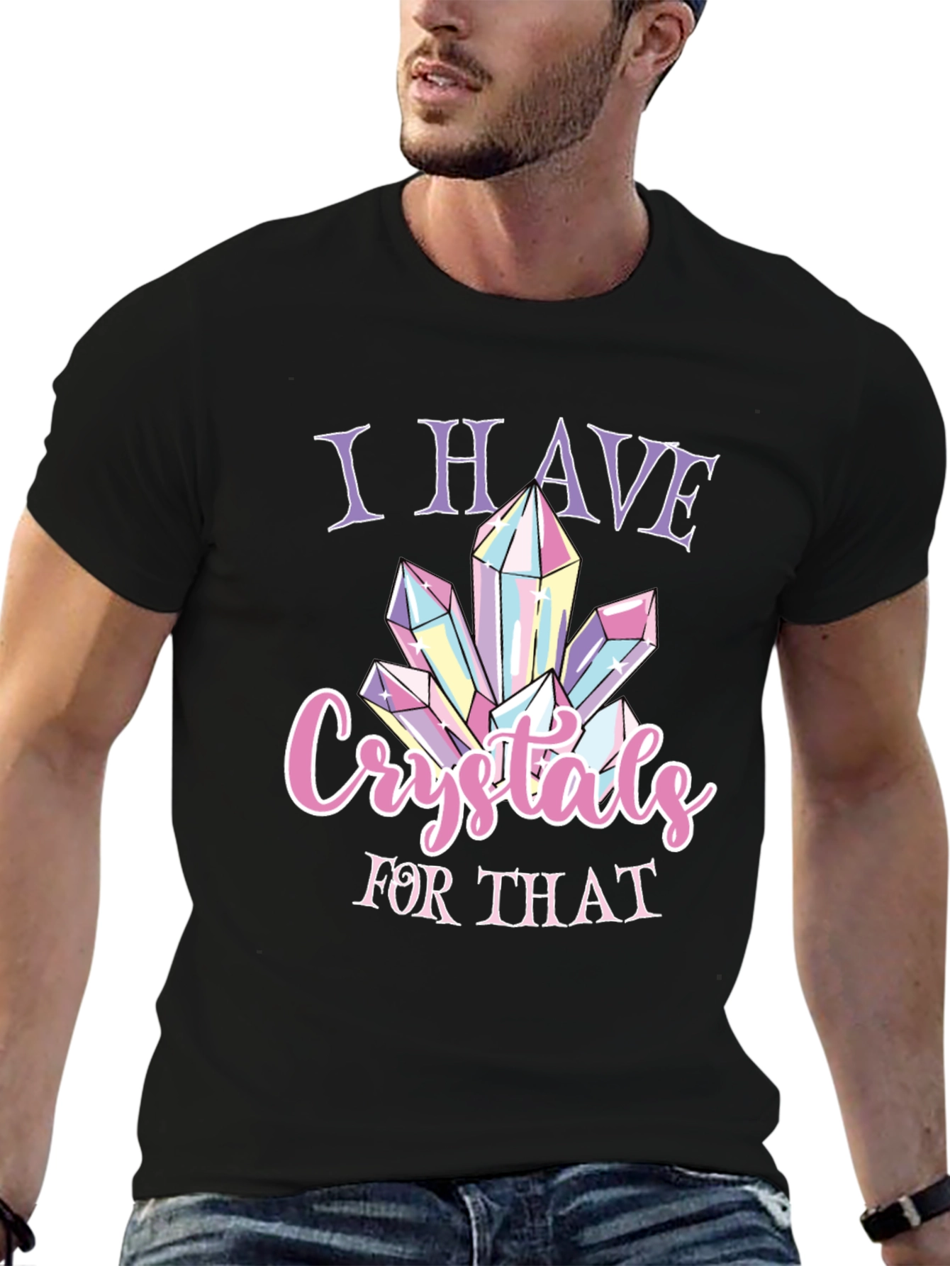 I Have Crystals for That T-Shirt