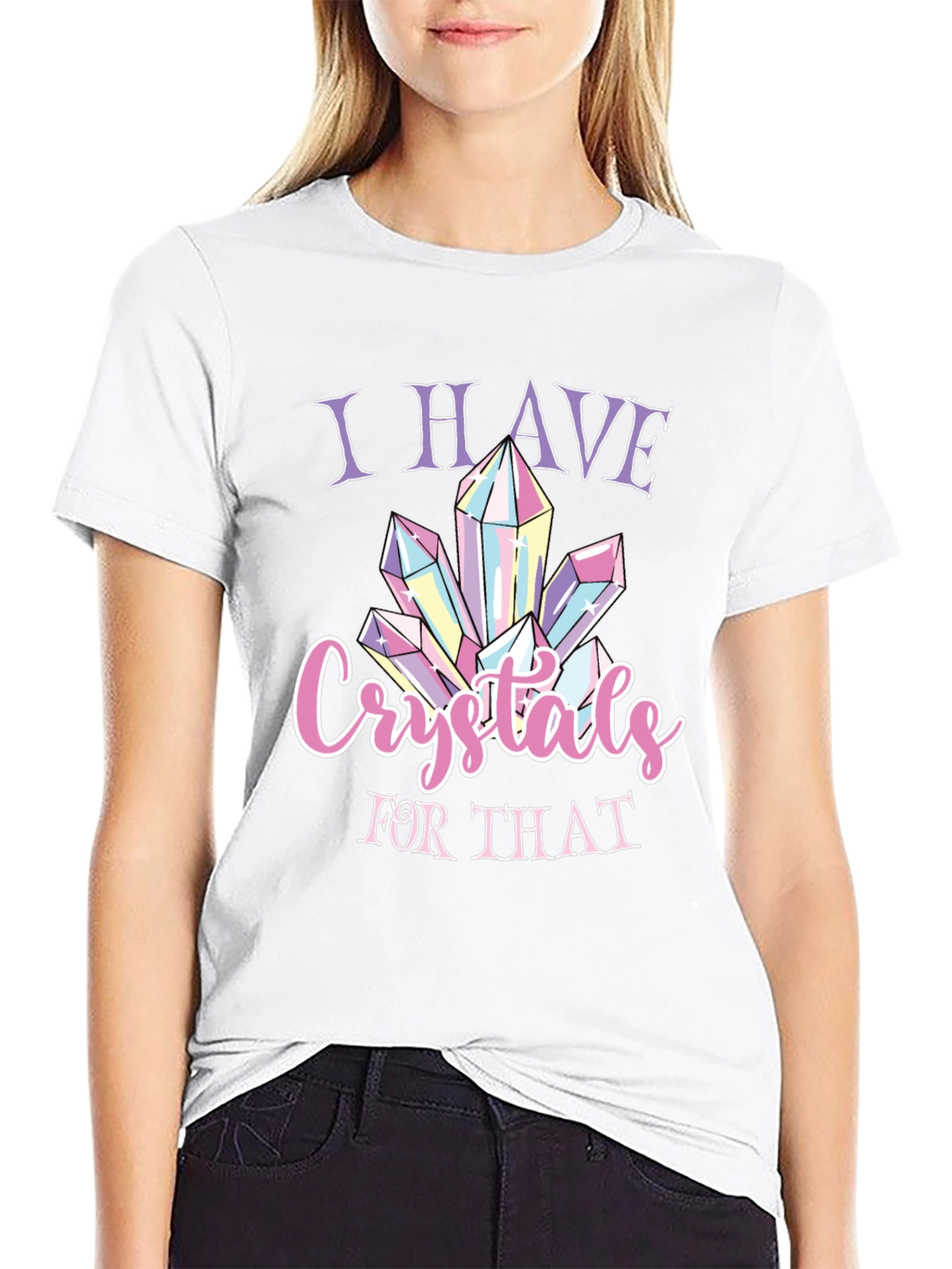I Have Crystals for That T-Shirt
