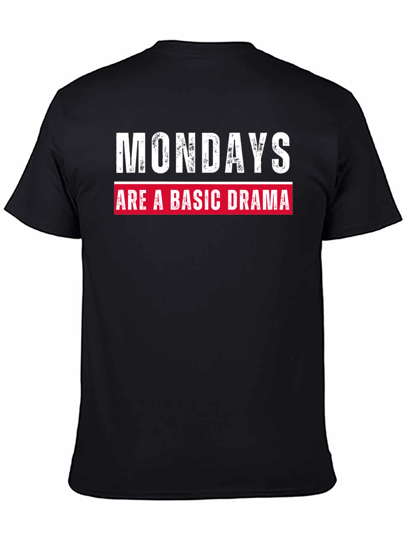 Mondays Are a Basic Drama Graphic Tee