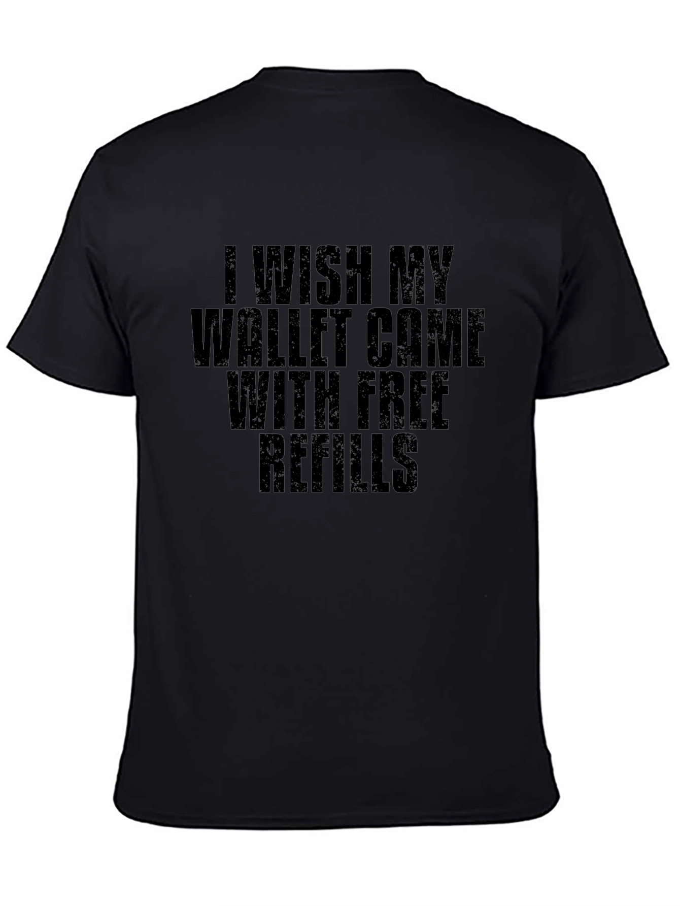 Wish My Wallet Came With Free Refills T-Shirt