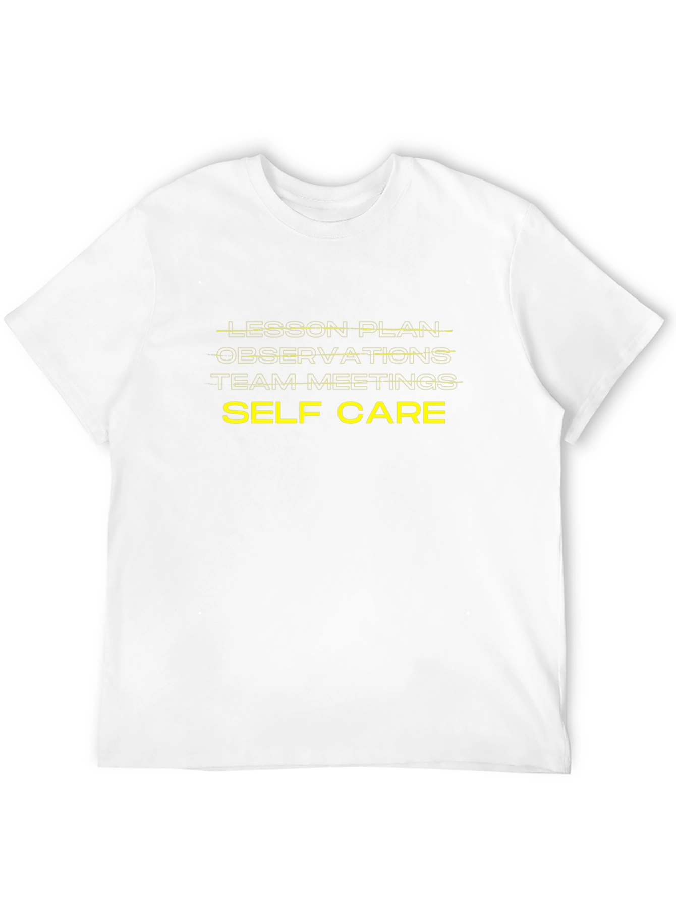 Self Care Teacher T-Shirt: Lesson Plan Observations Meetings